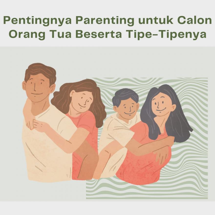 Pentingnya Parenting untuk Calon Orang Tua Beserta Tipe-Tipenya
